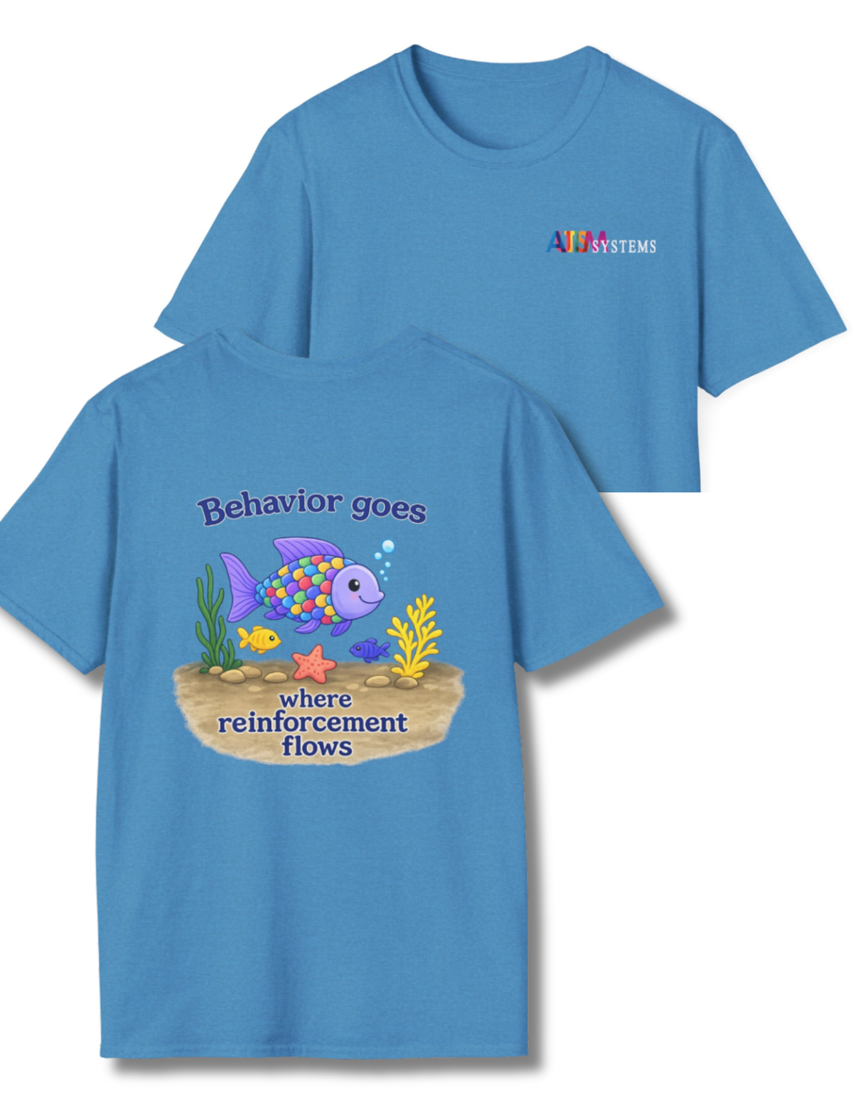 Behavior Goes where Reinforcement Flows Apparel - Autism Systems