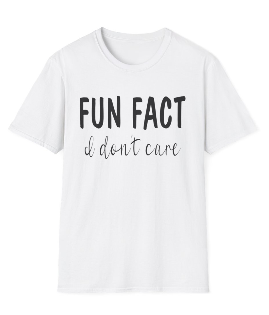 Fun Fact -- I Don't Care Apparel