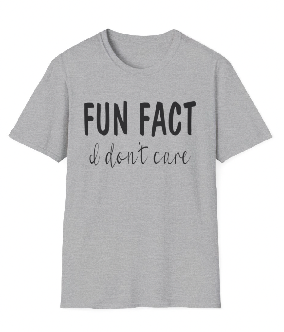 Fun Fact -- I Don't Care Apparel