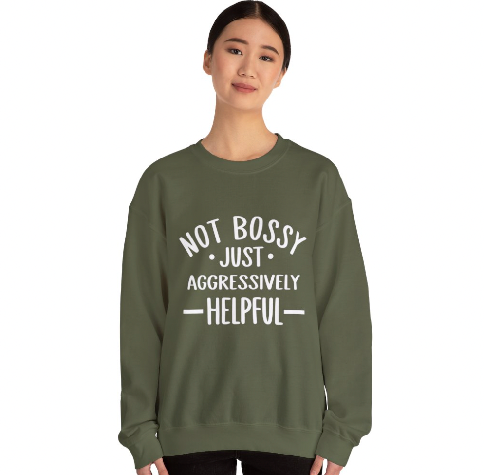 Not Bossy- Just Aggressively Helpful Apparel