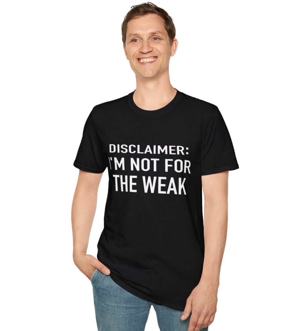 Disclaimer: NOT FOR THE WEAK Apparel