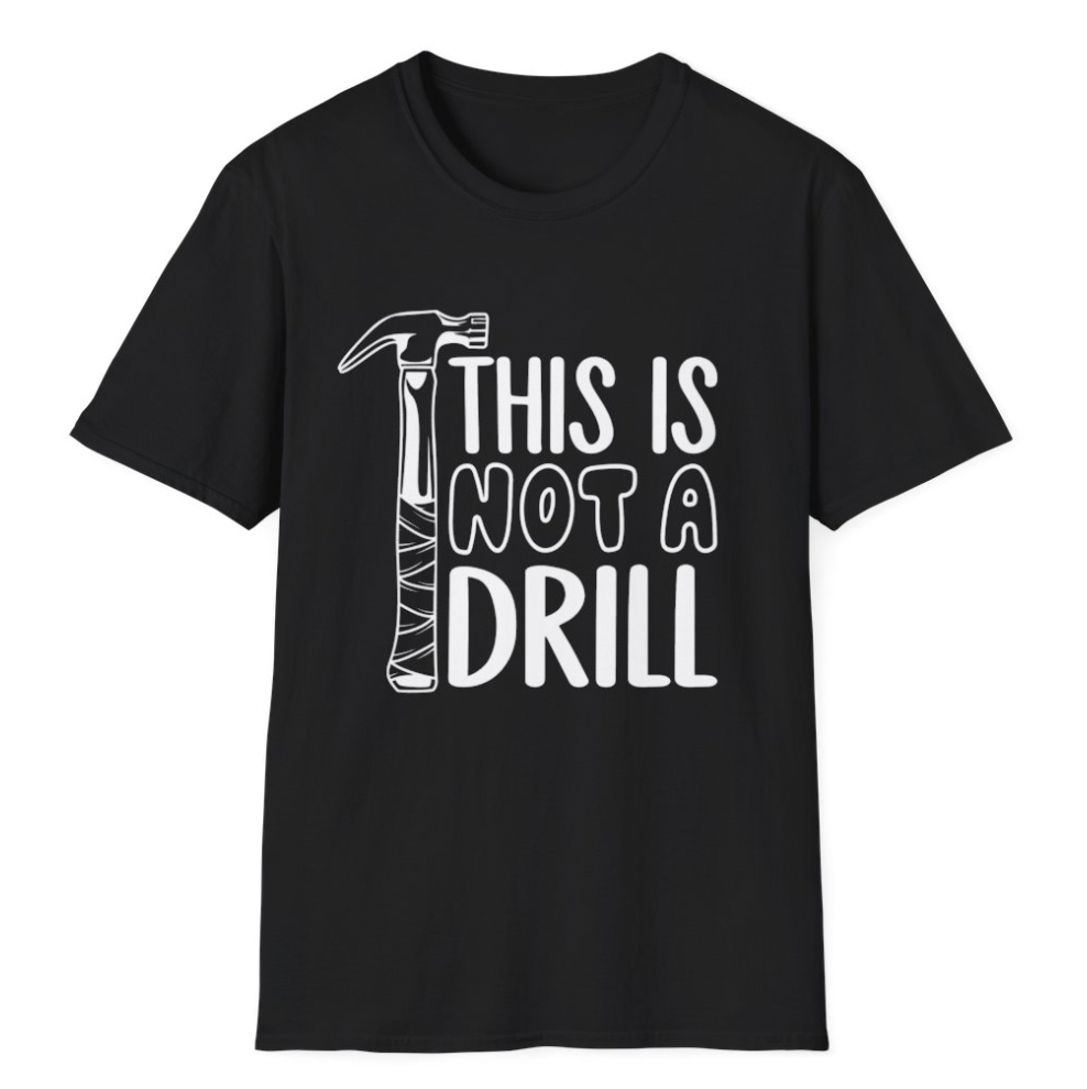 This is Not a Drill - Punny Apparel