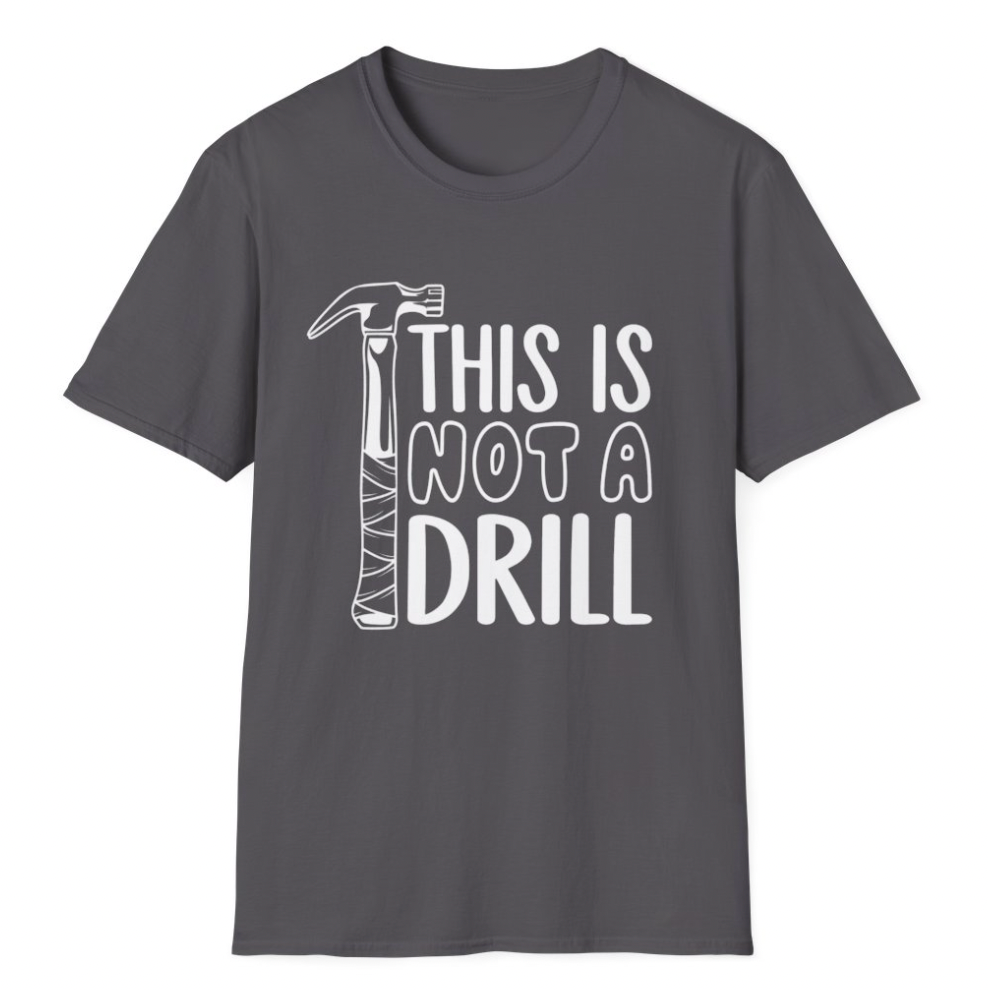 This is Not a Drill - Punny Apparel
