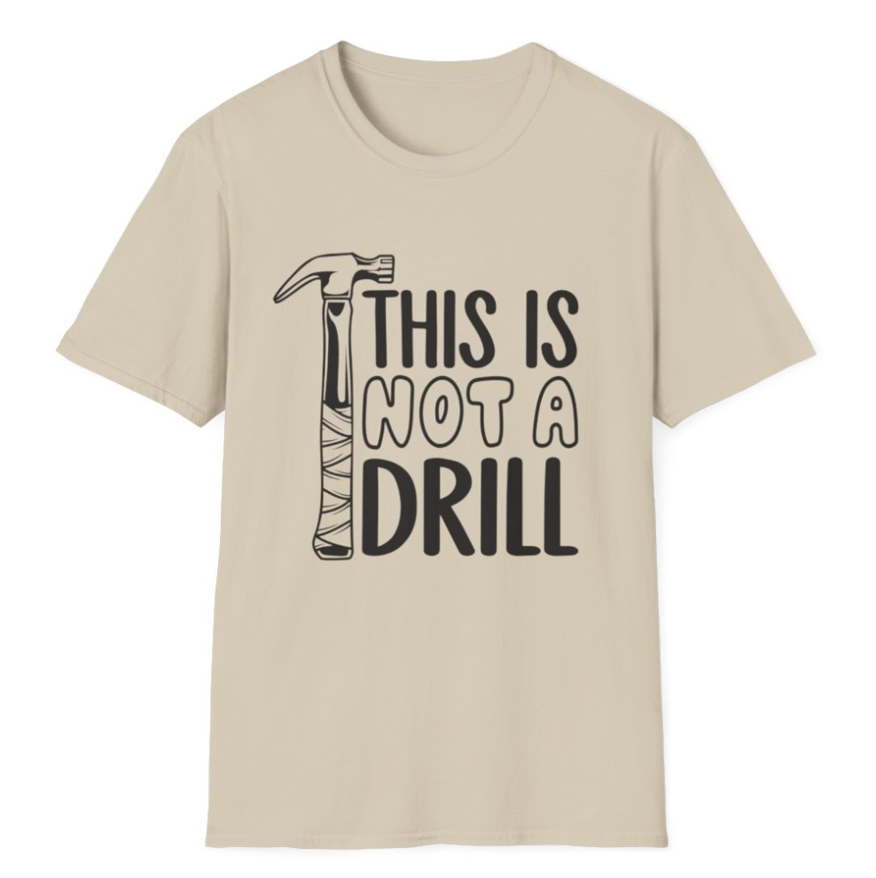 This is Not a Drill - Punny Apparel