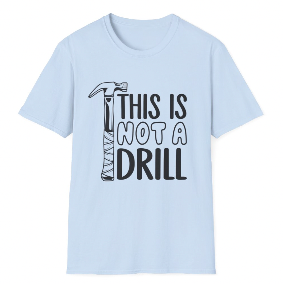 This is Not a Drill - Punny Apparel