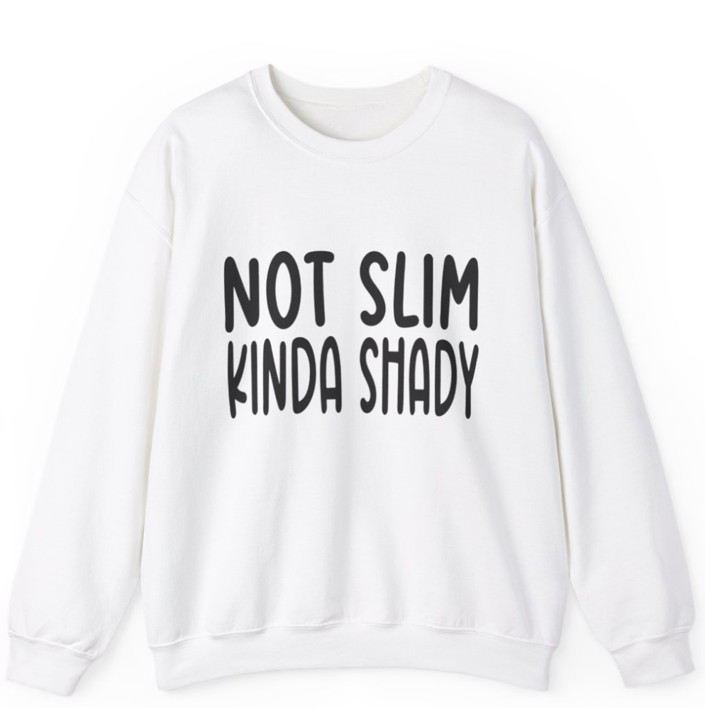 Not Slim- Kinda Shady - Apparel