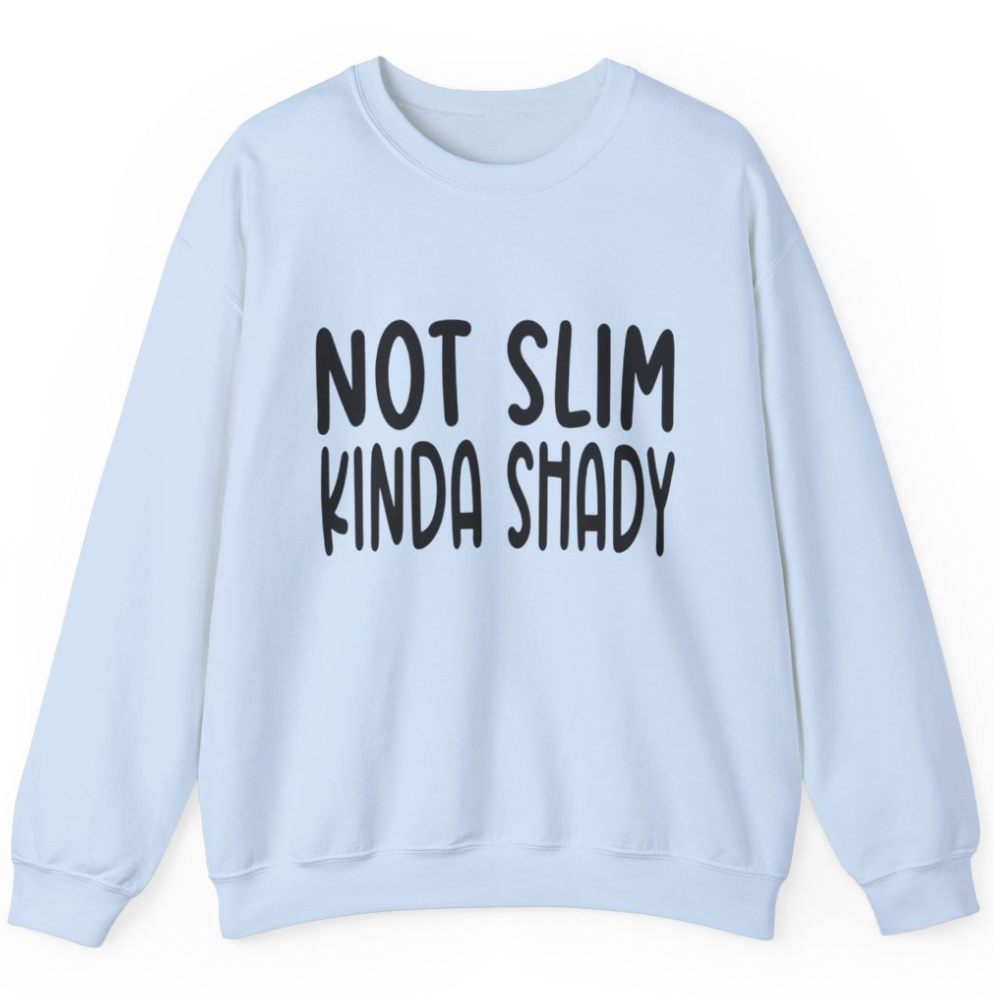 Not Slim- Kinda Shady - Apparel