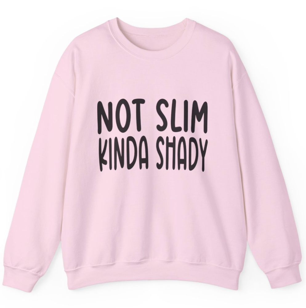 Not Slim- Kinda Shady - Apparel