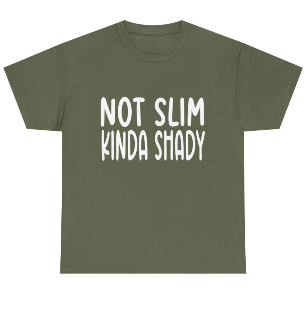 Not Slim- Kinda Shady - Apparel