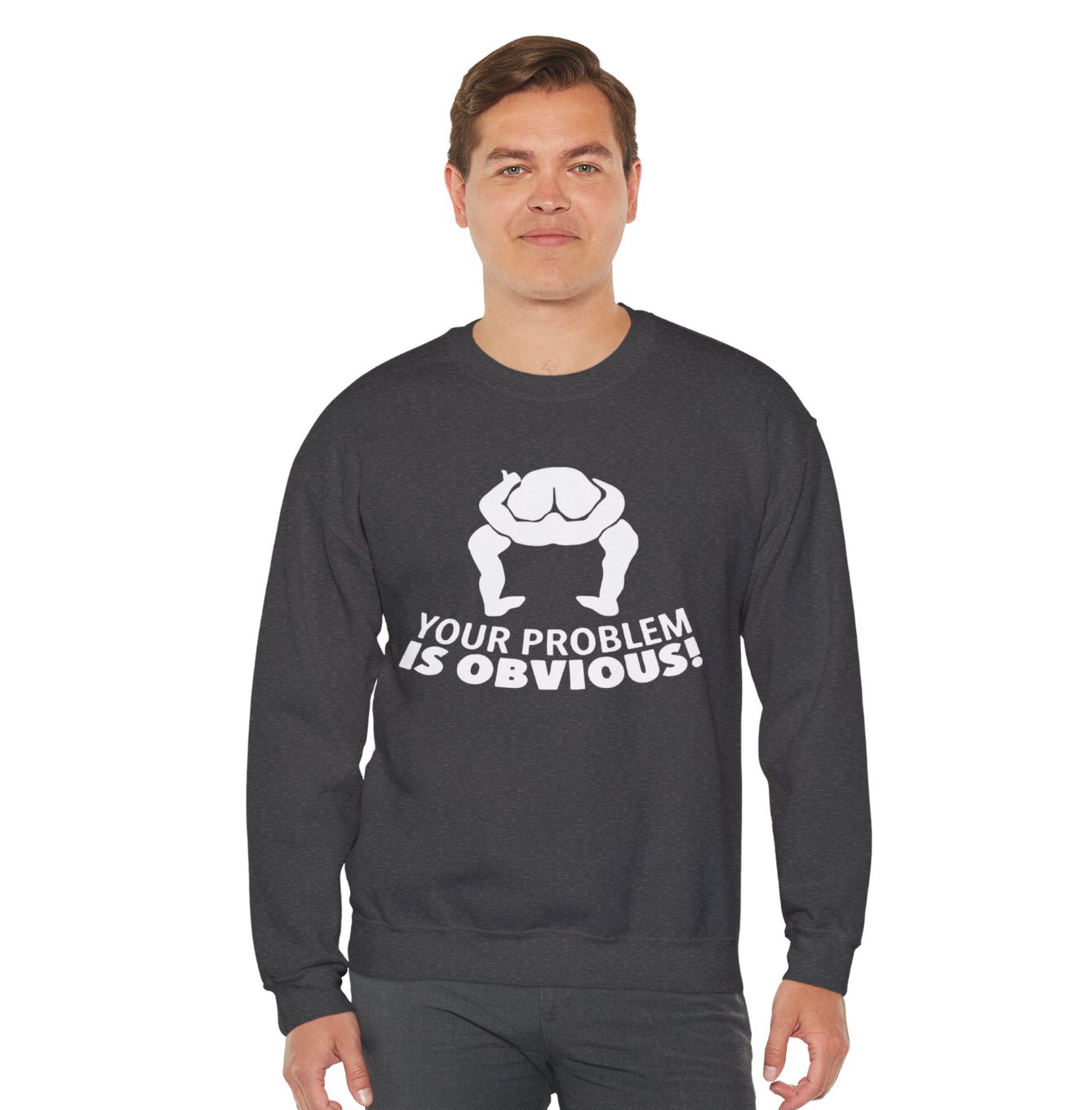 Your Problem is Obvious Apparel