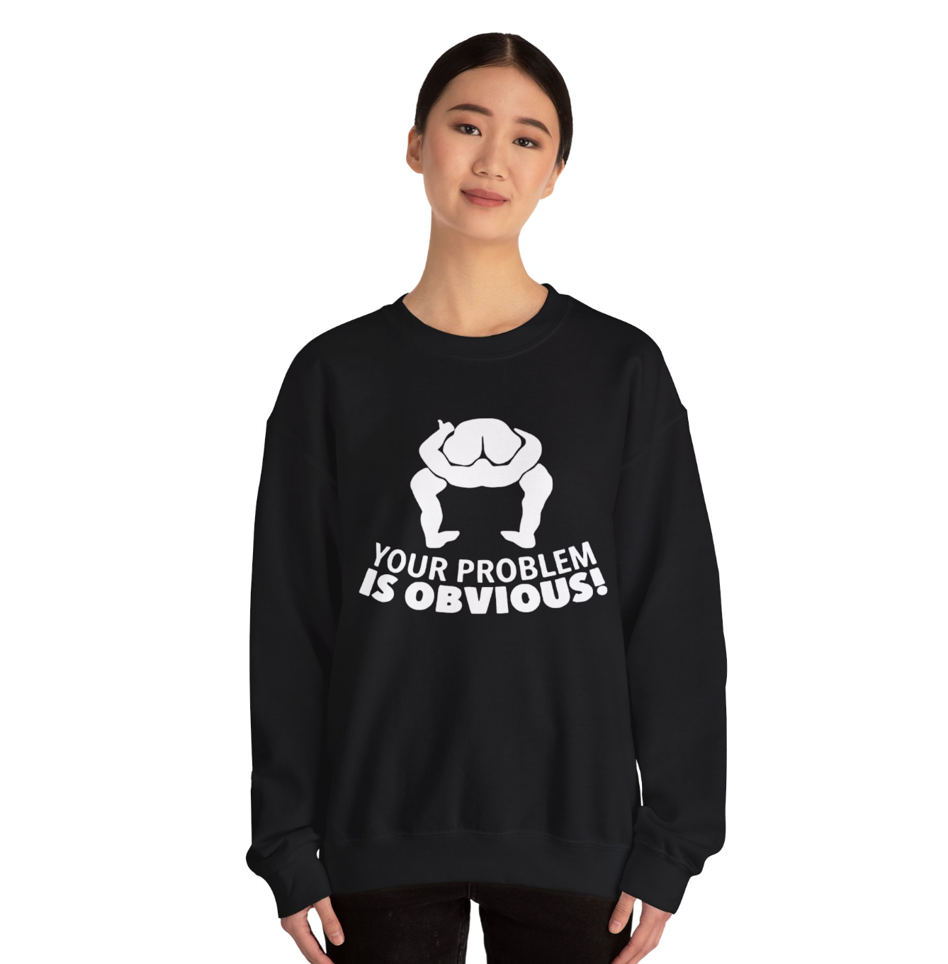 Your Problem is Obvious Apparel