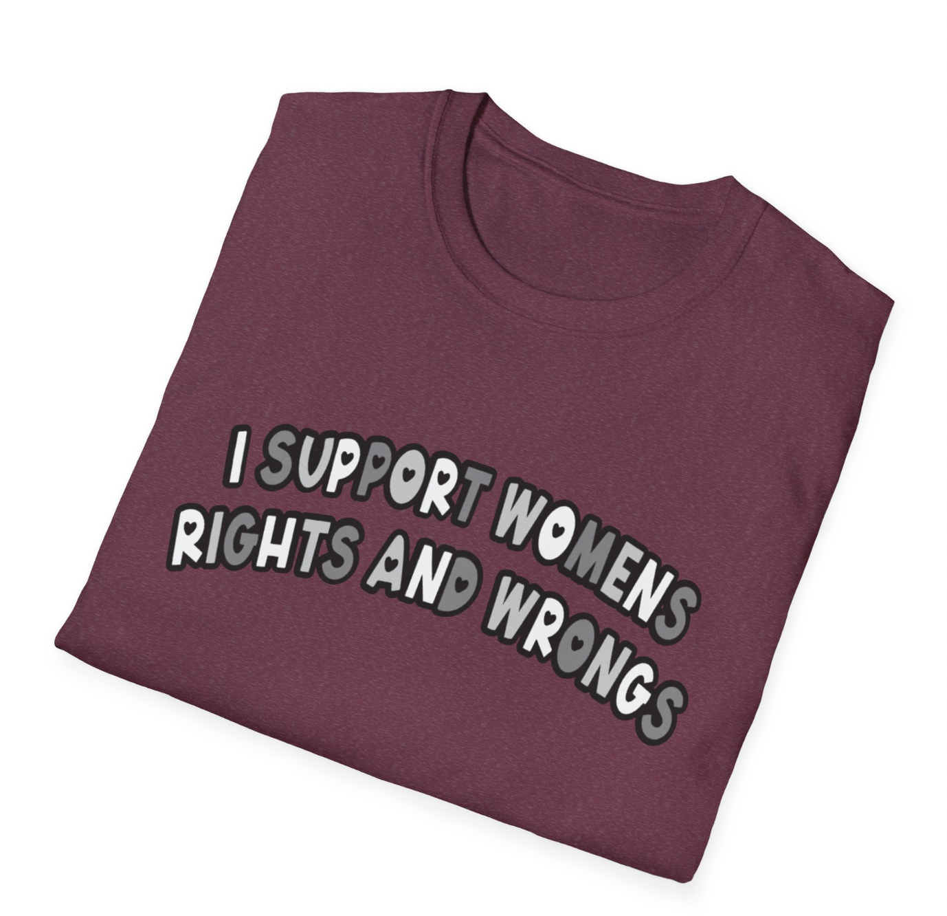 "I Support Women’s Rights and Wrongs" Black and White Apparel