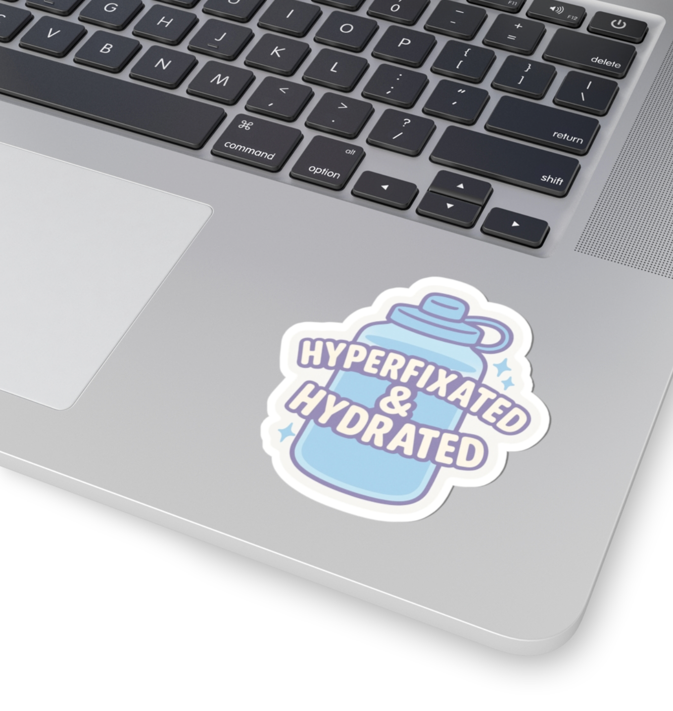 Hyperfixated & Hydrated – Vinyl Sticker
