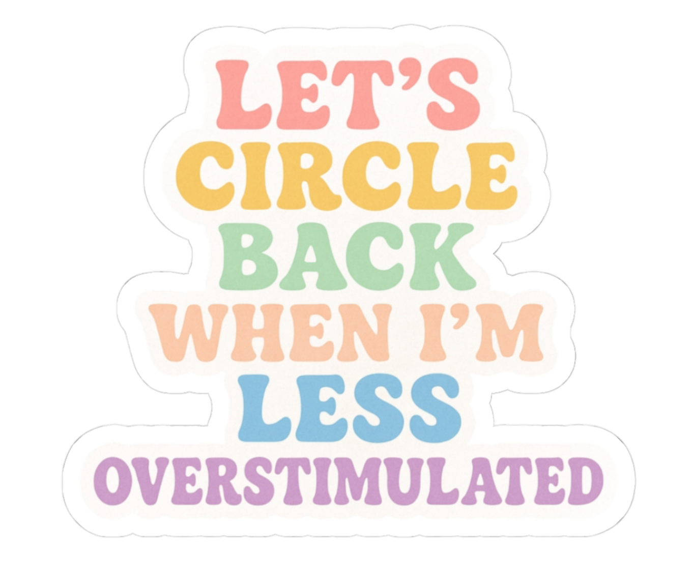 Let’s Circle Back When I’m Less Overstimulated – Vinyl Sticker