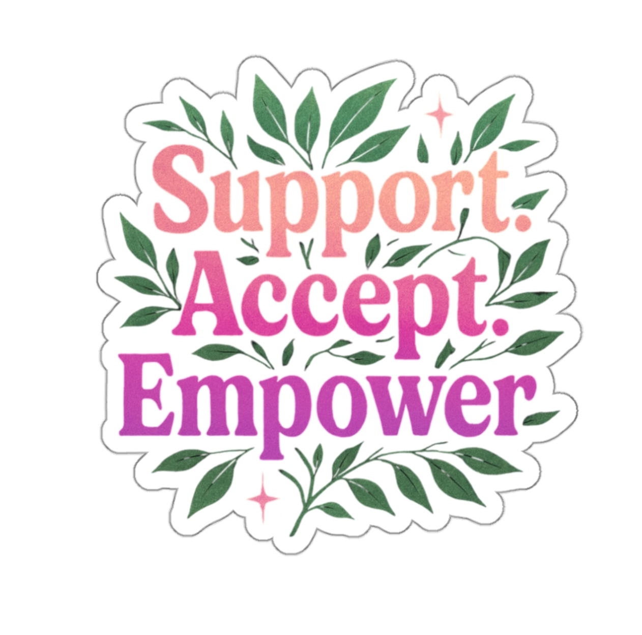 Support, Accept, Empower Sticker