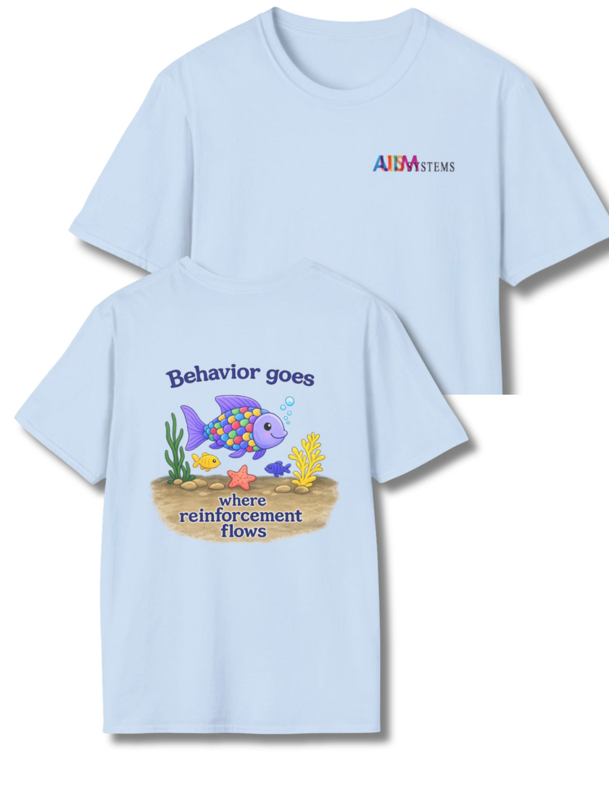Behavior Goes where Reinforcement Flows Apparel - Autism Systems
