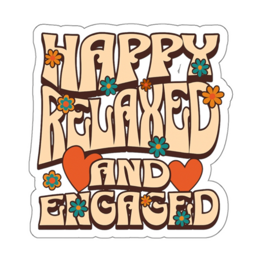 Happy, Relaxed, and Engaged - Sticker