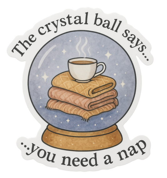 The Crystal Ball Says Nap Sticker