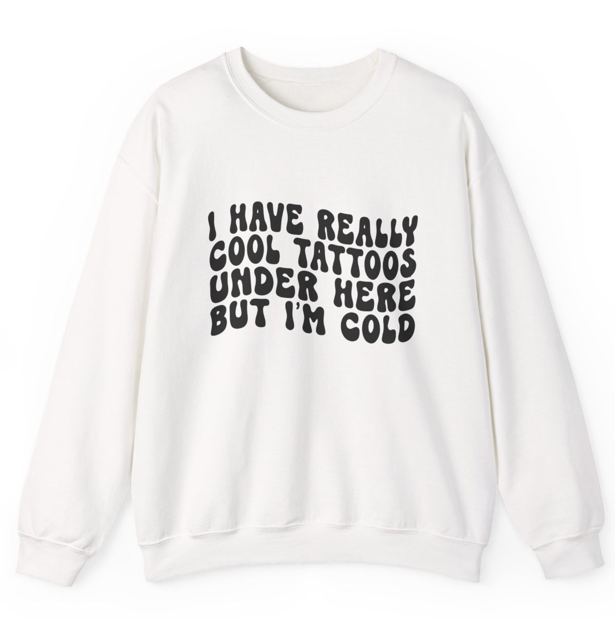 I Have Really Cool Tattoos - But I'm COLD! Apparel