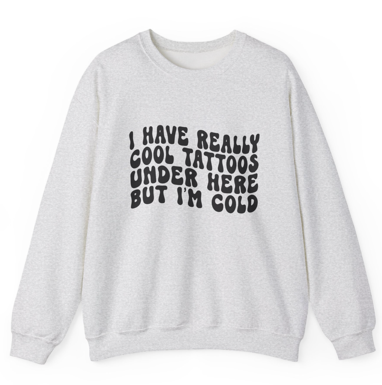 I Have Really Cool Tattoos - But I'm COLD! Apparel
