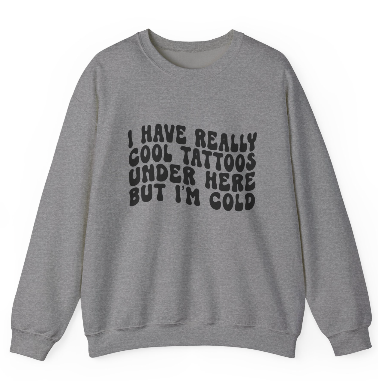 I Have Really Cool Tattoos - But I'm COLD! Apparel