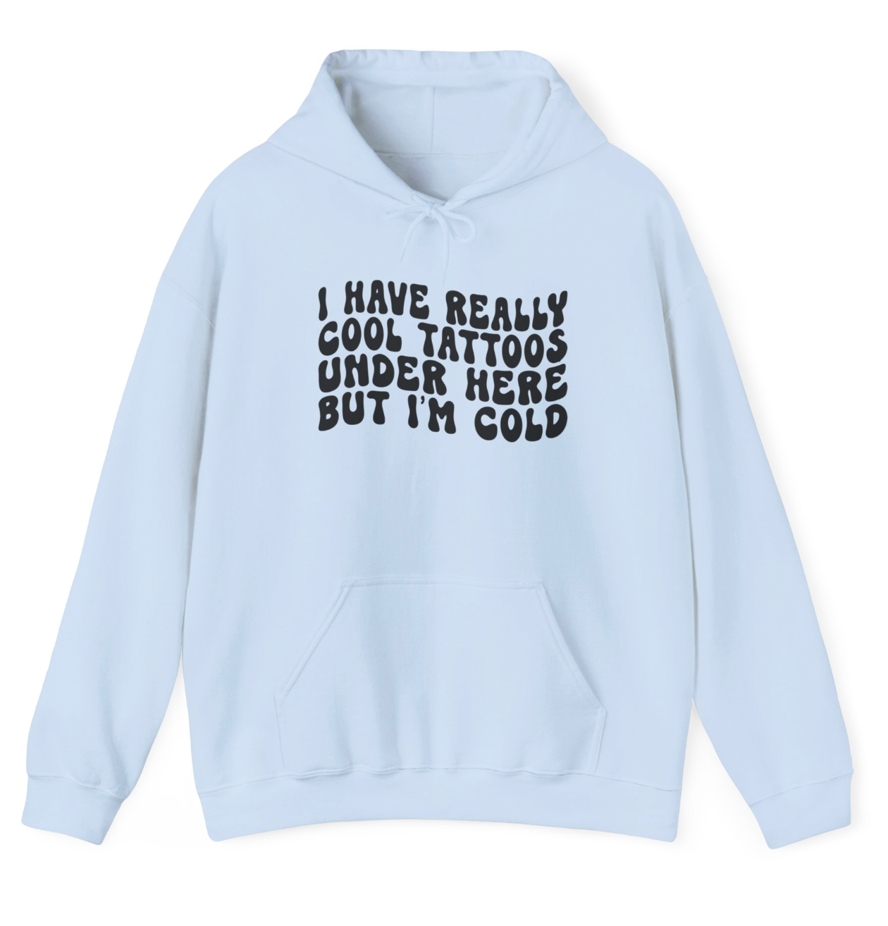 I Have Really Cool Tattoos - But I'm COLD! Apparel