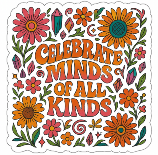 Celebrate Minds of All Kinds-  Sticker